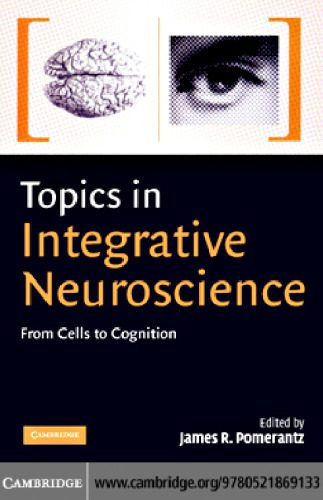 خرید و دانلود نسخه کامل کتاب Topics in Integrative Neuroscience: From Cells to Cognition_68bb41fd852b6.jpeg خرید و دانلود نسخه کامل کتاب Topics in Integrative Neuroscience: From Cells to Cognition