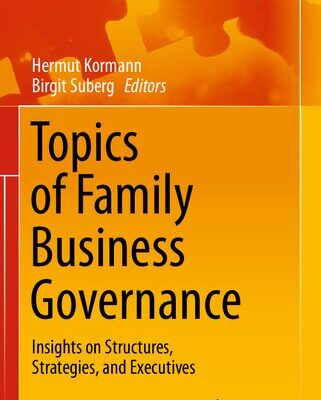 خرید و دانلود نسخه کامل کتاب Topics of Family Business Governance: Insights on Structures, Strategies, and Executives