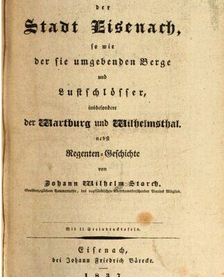 خرید و دانلود نسخه کامل کتاب Topographisch-historische Beschreibung der Stadt Eisenach, sowie die sie umgebenden Berge und Lustschlösser, insbesondere der Wartburg und Wilhelmsthal, nebst Regenten-Geschichte