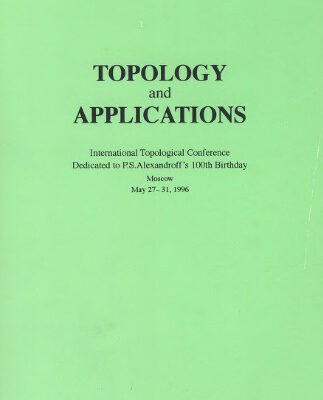 خرید و دانلود نسخه کامل کتاب Topology and Applications International Topological Conference, Dedicated to P.S. Alexandroffs 100th Birthday