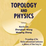 خرید و دانلود نسخه کامل کتاب Topology and Physics – Proceedings of Th: Proceedings of the Nankai International Conference in Memory of Xiao-Song Lin