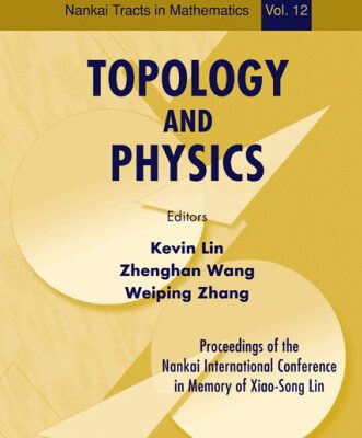 خرید و دانلود نسخه کامل کتاب Topology and Physics – Proceedings of Th: Proceedings of the Nankai International Conference in Memory of Xiao-Song Lin