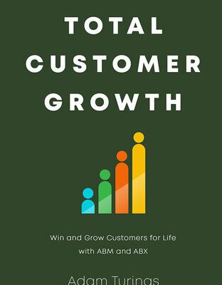 خرید و دانلود نسخه کامل کتاب Total Customer Growth : Win and Grow Customers for Life with ABM and ABX