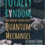 خرید و دانلود نسخه کامل کتاب Totally Random: Why Nobody Understands Quantum Mechanics (A Serious Comic on Entanglement)