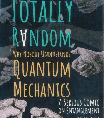 خرید و دانلود نسخه کامل کتاب Totally Random: Why Nobody Understands Quantum Mechanics (A Serious Comic on Entanglement)