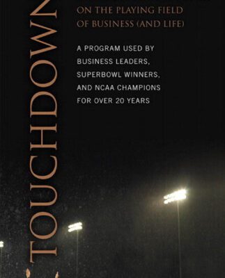 خرید و دانلود نسخه کامل کتاب Touchdown!: Achieving Your Greatness on the Playing Field of Business and Life
