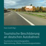 خرید و دانلود نسخه کامل کتاب Touristische Beschilderung an deutschen Autobahnen : Touristische Unterrichtungstafeln: Wahrnehmung, Effekte, Entscheidungsverhalten