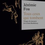 خرید و دانلود نسخه کامل کتاب Tous ceux qui tombent : Visages du massacre de la Saint-Barthélemy