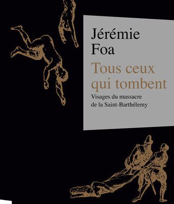 خرید و دانلود نسخه کامل کتاب Tous ceux qui tombent : Visages du massacre de la Saint-Barthélemy