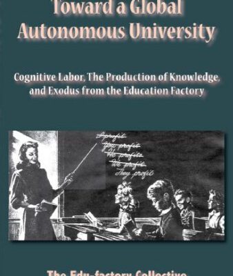 خرید و دانلود نسخه کامل کتاب Toward a Global Autonomous University: Cognitive Labor, The Production of Knowledge, and Exodus from the Education Factory