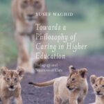خرید و دانلود نسخه کامل کتاب Towards a Philosophy of Caring in Higher Education: Pedagogy and Nuances of Care