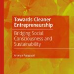 خرید و دانلود نسخه کامل کتاب Towards Cleaner Entrepreneurship: Bridging Social Consciousness and Sustainability