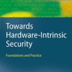 خرید و دانلود نسخه کامل کتاب Towards Hardware-Intrinsic Security: Foundations and Practice