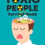 خرید و دانلود نسخه کامل کتاب Toxic People Survival Guide: How to Deal with Difficult, Negative, or Manipulative People, Handle Narcissists and Disarm Sociopaths