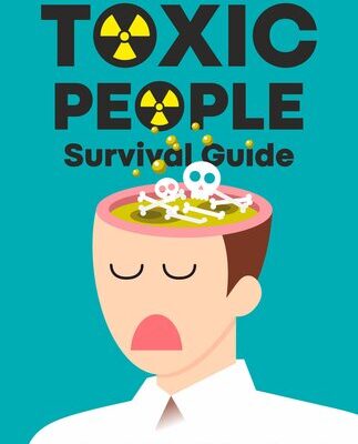 خرید و دانلود نسخه کامل کتاب Toxic People Survival Guide: How to Deal with Difficult, Negative, or Manipulative People, Handle Narcissists and Disarm Sociopaths
