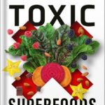 خرید و دانلود نسخه کامل کتاب Toxic Superfoods: How Oxalate Overload Is Making You Sick–and How to Get Better by Sally K. Norton