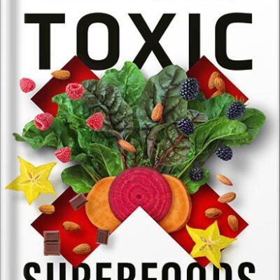 خرید و دانلود نسخه کامل کتاب Toxic Superfoods: How Oxalate Overload Is Making You Sick–and How to Get Better by Sally K. Norton