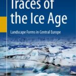 خرید و دانلود نسخه کامل کتاب Traces of the Ice Age: Landscape Forms in Central Europe
