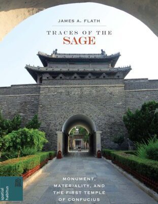 خرید و دانلود نسخه کامل کتاب Traces of the Sage: Monument, Materiality, and the First Temple of Confucius