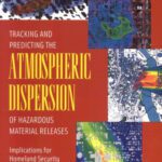 خرید و دانلود نسخه کامل کتاب Tracking and Predicting the Atmospheric Dispersion of Hazardous Material Releases: Implications for Homeland Security