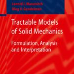 خرید و دانلود نسخه کامل کتاب Tractable Models of Solid Mechanics: Formulation, Analysis and Interpretation