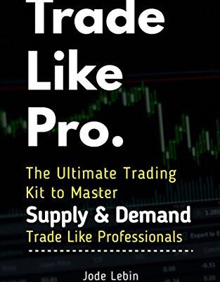 خرید و دانلود نسخه کامل کتاب Trade Like Pro. The Ultimate Trading Kit to Master Supply & Demand: Trade Like Professionals –  +  Pdf