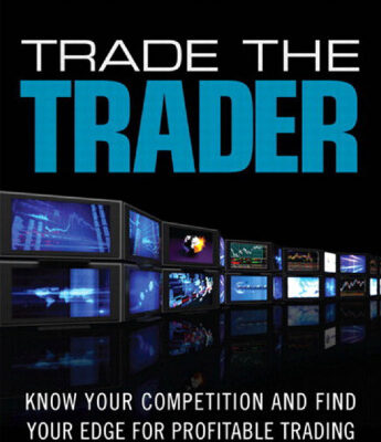 خرید و دانلود نسخه کامل کتاب Trade the Trader: Know Your Competition and Find Your Edge for Profitable Trading