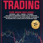 خرید و دانلود نسخه کامل کتاب Trading: 4 in 1: Options + Day + Swing + Futures: The complete beginner’s guide full of investing strategies to invest in the stock market –  +  PDF