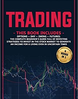 خرید و دانلود نسخه کامل کتاب Trading: 4 in 1: Options + Day + Swing + Futures: The complete beginner’s guide full of investing strategies to invest in the stock market – + PDF