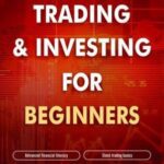 خرید و دانلود نسخه کامل کتاب Trading and Investing for Beginners: Stock Trading Basics, High level Technical Analysis, Risk Management and Trading Psychology –  +  Pdf