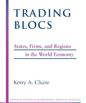 خرید و دانلود نسخه کامل کتاب Trading Blocs: States, Firms, and Regions in the World Economy (Michigan Studies in International Political Economy)