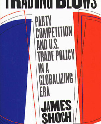 خرید و دانلود نسخه کامل کتاب Trading Blows: Party Competition and U.S. Trade Policy in a Globalizing Era