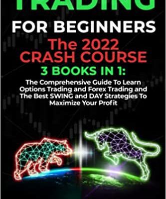 خرید و دانلود نسخه کامل کتاب TRADING FOR BEGINNERS: The 2022 CRASH COURSE (3 BOOKS IN 1): The Comprehensive Guide To Learn Options Trading and Forex Trading –  +  PDF