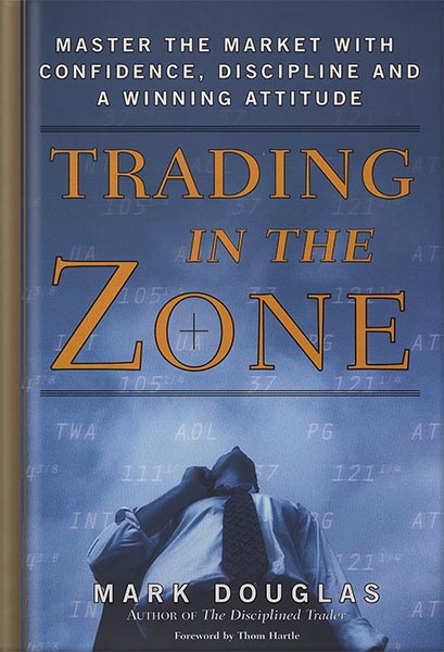 خرید و دانلود نسخه کامل کتاب Trading in the Zone: Master the Market with Confidence, Discipline, and a Winning Attitude by Mark Douglas_68bf5ddef139d.jpeg خرید و دانلود نسخه کامل کتاب Trading in the Zone: Master the Market with Confidence, Discipline, and a Winning Attitude by Mark Douglas