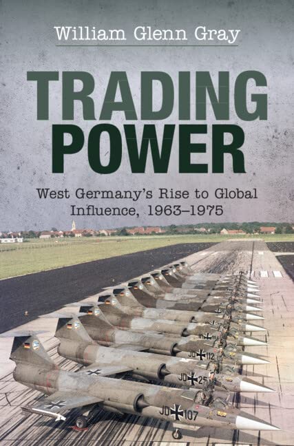 خرید و دانلود نسخه کامل کتاب Trading Power: West Germany’s Rise to Global Influence, 1963–1975 – Original PDF_68b6f0f534c8a.jpeg خرید و دانلود نسخه کامل کتاب Trading Power: West Germany’s Rise to Global Influence, 1963–1975 – Original PDF