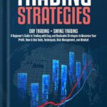 خرید و دانلود نسخه کامل کتاب Trading Strategies: Day Trading + Swing Trading. A Beginner’s Guide to Trading with Easy and Replicable Strategies to Maximize Your Profit. How to Use Tools, Techniques, Risk Management, and Mindset by Mark Swing