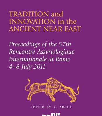 خرید و دانلود نسخه کامل کتاب Tradition and Innovation in the Ancient Near East: Proceedings of the 57th Rencontre Assyriologique International at Rome, 4-8 July 2011