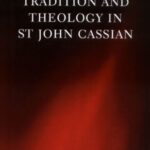 خرید و دانلود نسخه کامل کتاب Tradition and Theology in St John Cassian (Oxford Early Christian Studies)
