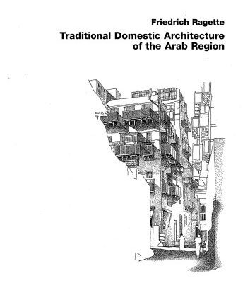 خرید و دانلود نسخه کامل کتاب Traditional Domestic Architecture Of The Arab Region
