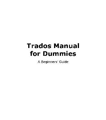 خرید و دانلود نسخه کامل کتاب Trados Manual for Dummies 1.01. Beginners’ Guide