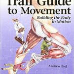 خرید و دانلود نسخه کامل کتاب Trail Guide to Movement Building the Body in Motion