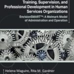 خرید و دانلود نسخه کامل کتاب Training, Supervision, and Professional Development in Human Services Organizations: EnvisionSMART™: A Melmark Model of Administration and Operation