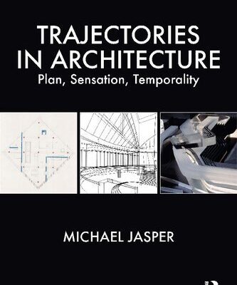 خرید و دانلود نسخه کامل کتاب Trajectories in Architecture: Plan, Sensation, Temporality