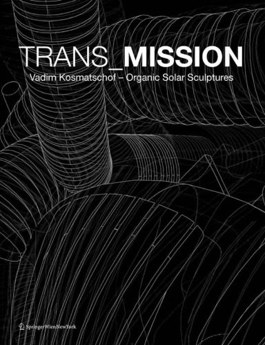 خرید و دانلود نسخه کامل کتاب TRANS_MISSION: Vadim Kosmatschof Organic Solar Sculptures (German and English Edition)_68d390f4edc10.jpeg خرید و دانلود نسخه کامل کتاب TRANS_MISSION: Vadim Kosmatschof Organic Solar Sculptures (German and English Edition)