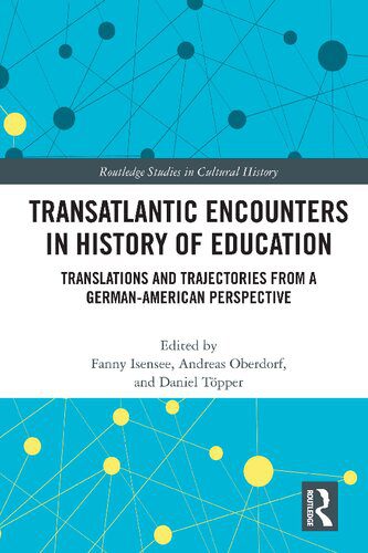 خرید و دانلود نسخه کامل کتاب Transatlantic encounters in history of education : translations and trajectories from a German-American perspective_68c6cd3a89d63.jpeg خرید و دانلود نسخه کامل کتاب Transatlantic encounters in history of education : translations and trajectories from a German-American perspective