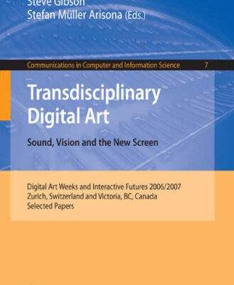 خرید و دانلود نسخه کامل کتاب Transdisciplinary Digital Art: Sound, Vision and the New Screen (Communications in Computer and Information Science)