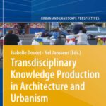 خرید و دانلود نسخه کامل کتاب Transdisciplinary Knowledge Production in Architecture and Urbanism: Towards Hybrid Modes of Inquiry