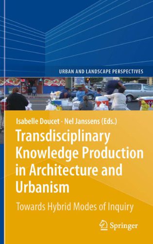 خرید و دانلود نسخه کامل کتاب Transdisciplinary Knowledge Production in Architecture and Urbanism: Towards Hybrid Modes of Inquiry_68d324e356a69.jpeg خرید و دانلود نسخه کامل کتاب Transdisciplinary Knowledge Production in Architecture and Urbanism: Towards Hybrid Modes of Inquiry