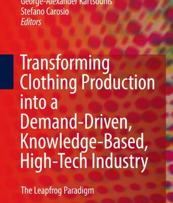 خرید و دانلود نسخه کامل کتاب Transforming Clothing Production into a Demand-driven, Knowledge-based, High-tech Industry: The Leapfrog Paradigm