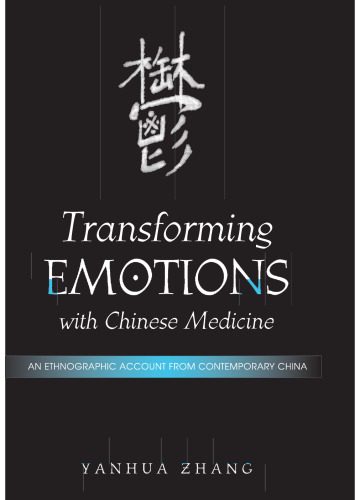 خرید و دانلود نسخه کامل کتاب Transforming Emotions With Chinese Medicine: An Ethnographic Account from Contemporary China (S U N Y Series in Chinese Philosophy and Culture)_68d58b1f0f5e0.jpeg خرید و دانلود نسخه کامل کتاب Transforming Emotions With Chinese Medicine: An Ethnographic Account from Contemporary China (S U N Y Series in Chinese Philosophy and Culture)